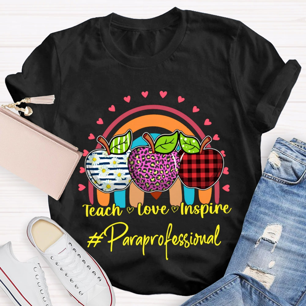 Teach Love Inspire Colored Apples Paraprofessional Teacher T-shirt