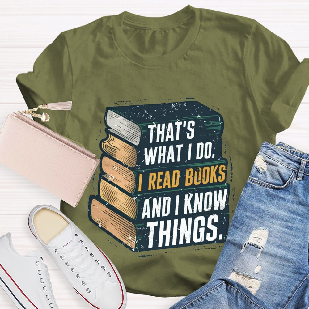 That's What I Do I Read Books And I Know Things illustration T-shirt
