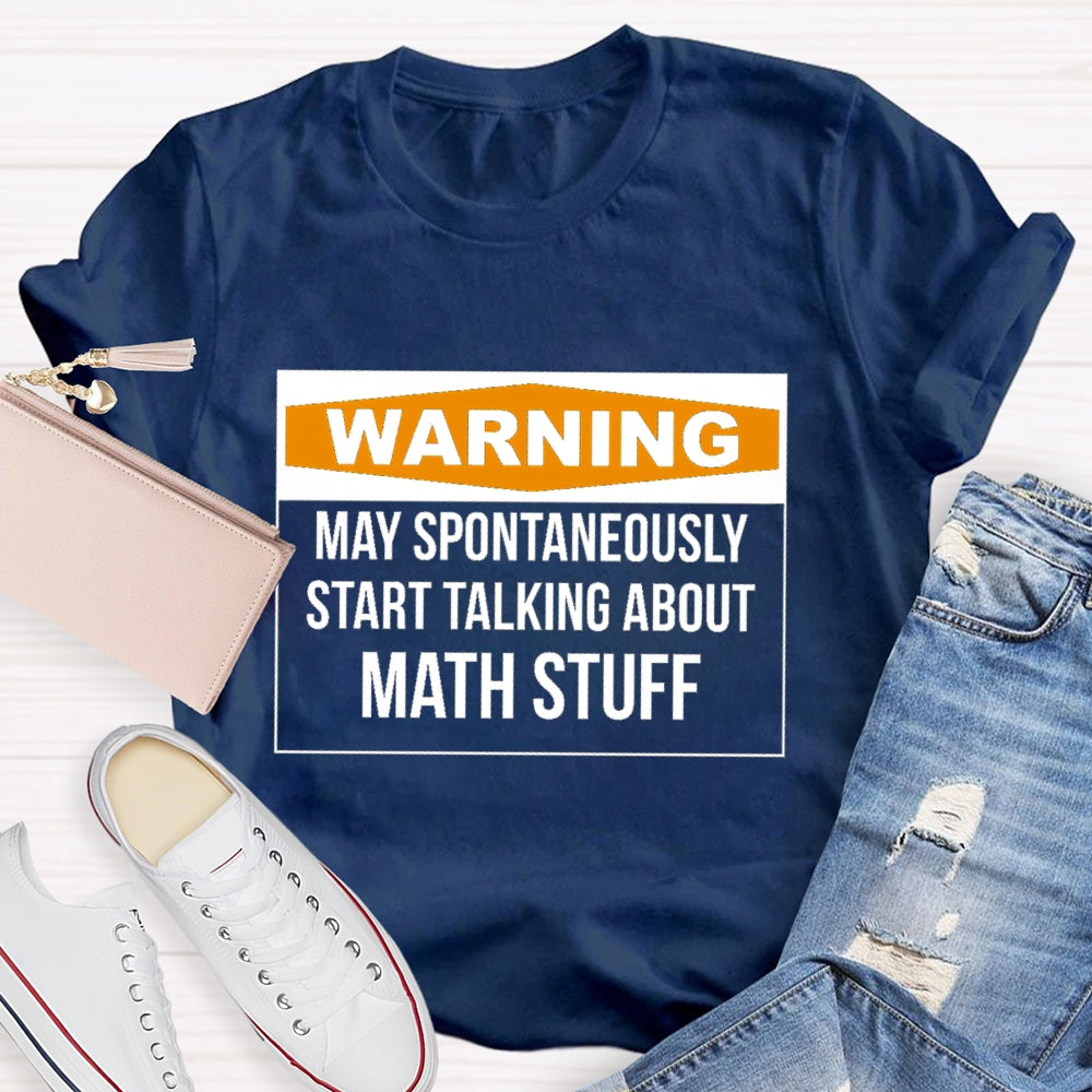 Warning May Spontaneously Start Talking About Math Stuff T-shirt