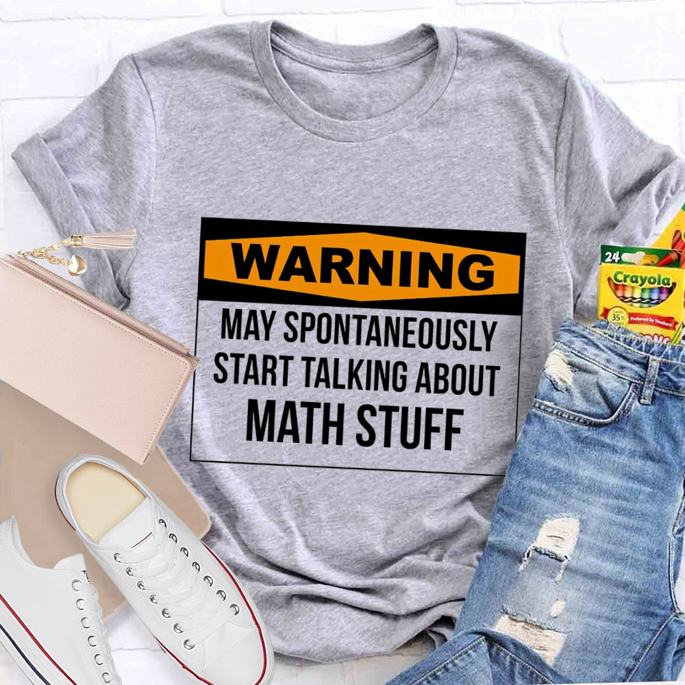 Warning May Spontaneously Start Talking About Math Stuff T-shirt