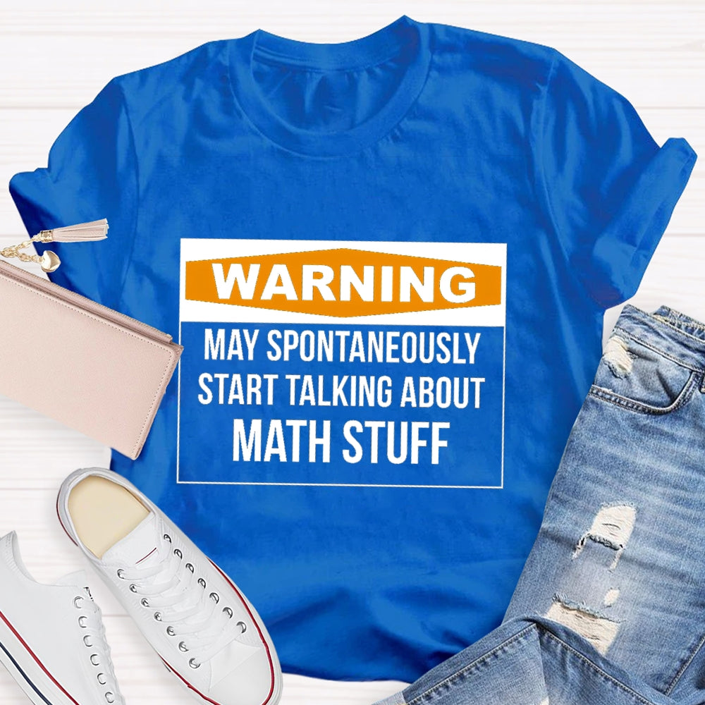 Warning May Spontaneously Start Talking About Math Stuff T-shirt