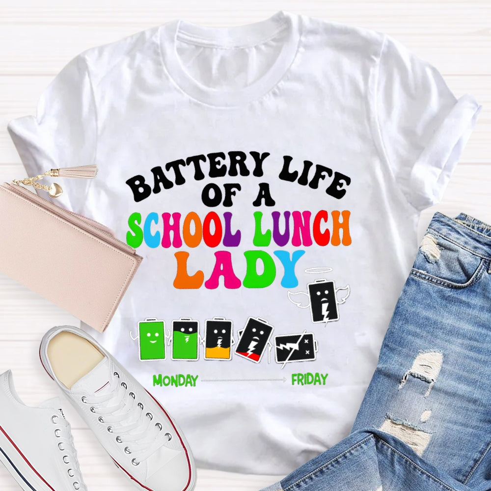 Battery Life Of A School Lunch Lady T-shirt