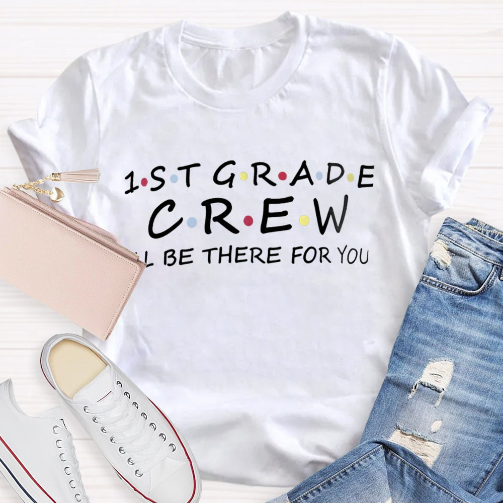 Personalized Grade First Grade Crew I'Ll Be There For You T-shirt