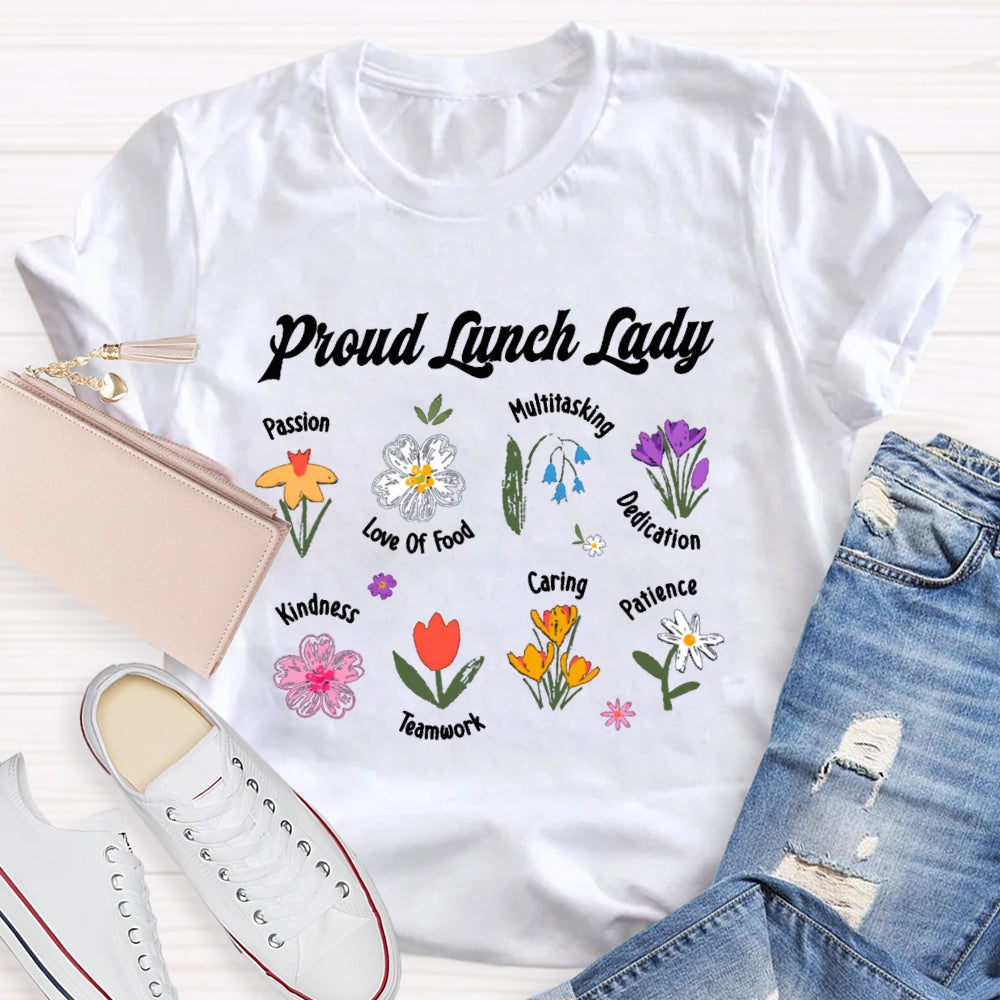 Proud Lunch Lady Passion Love Of Food Multitasking Dedication Kindness Teamwork Caring Patience T-shirt