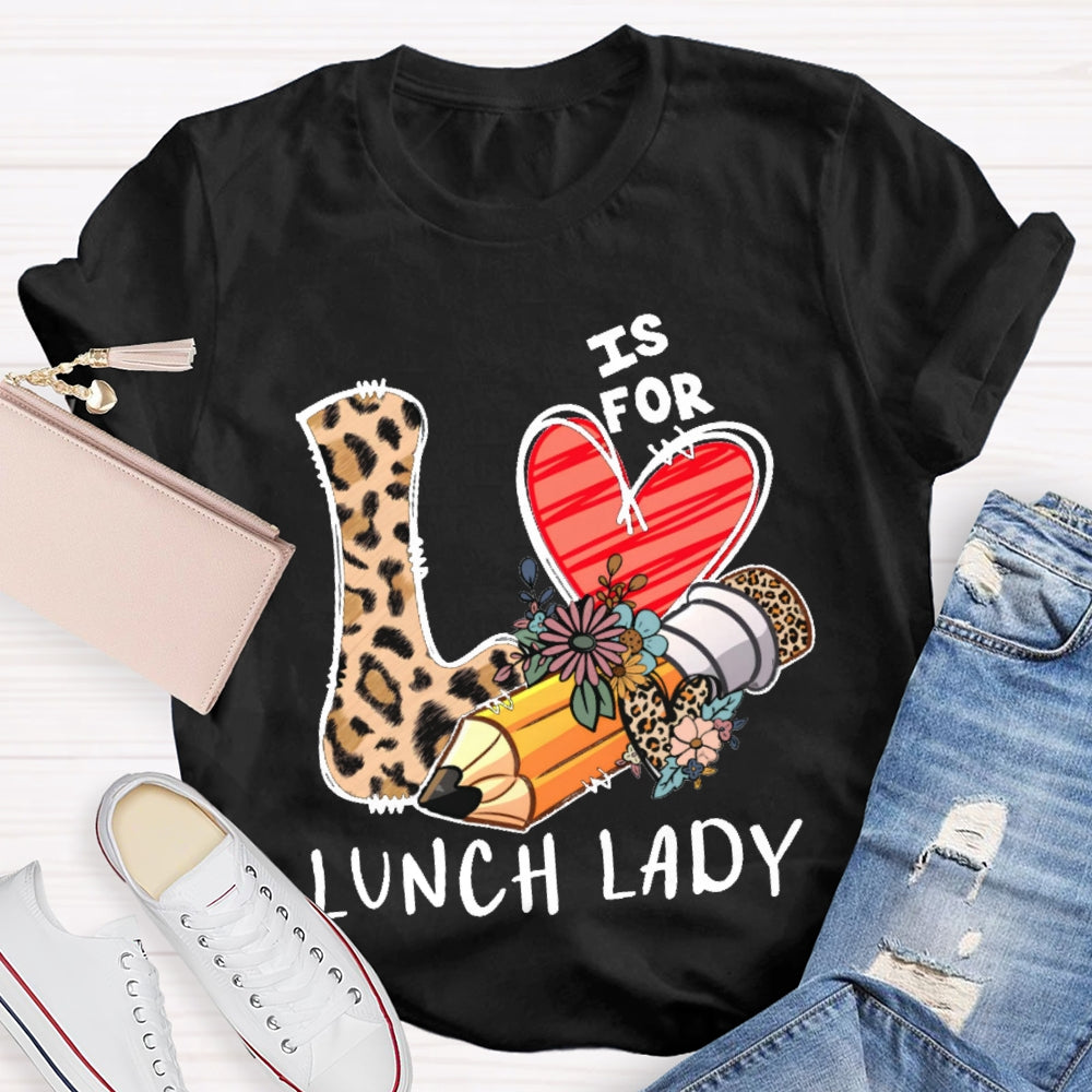 L Is For Lunch Lady Leopard Print Love Shirt T-shirt