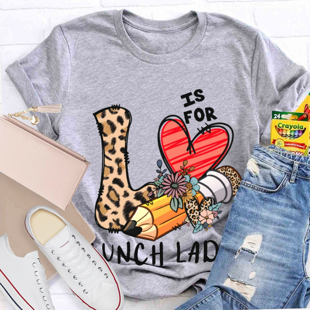 L Is For Lunch Lady Leopard Print Love Shirt T-shirt