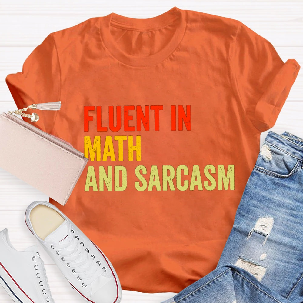 Fluent In Math And Sarcasm Math Teacher T-shirt