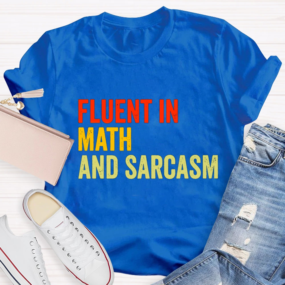 Fluent In Math And Sarcasm Math Teacher T-shirt