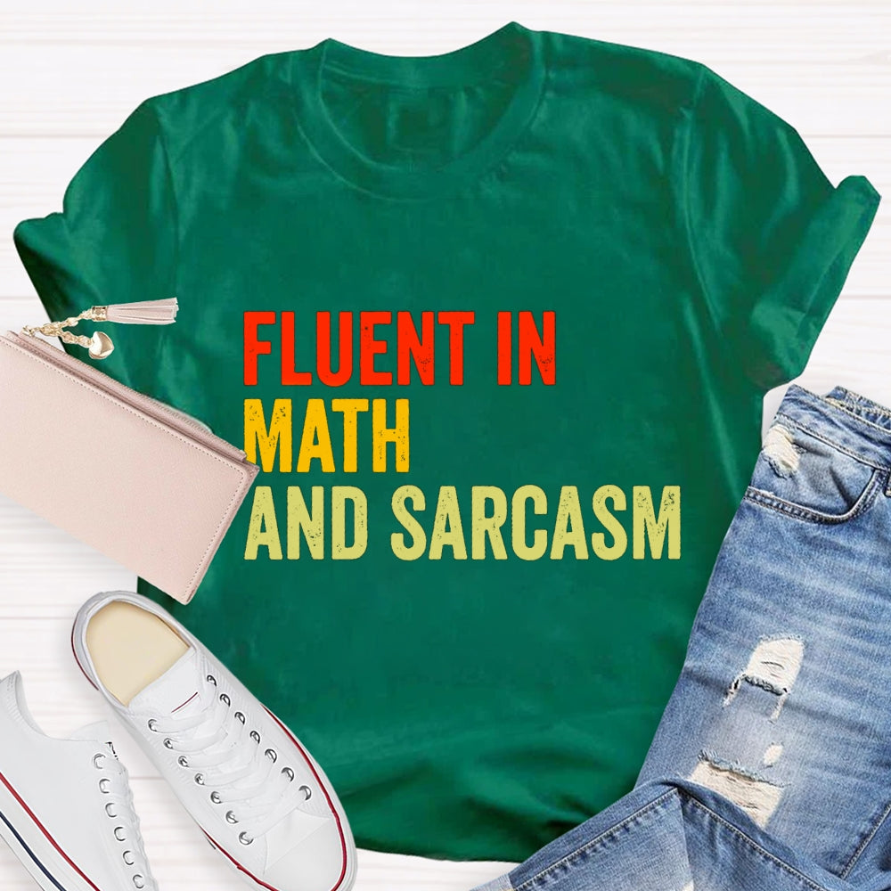 Fluent In Math And Sarcasm Math Teacher T-shirt