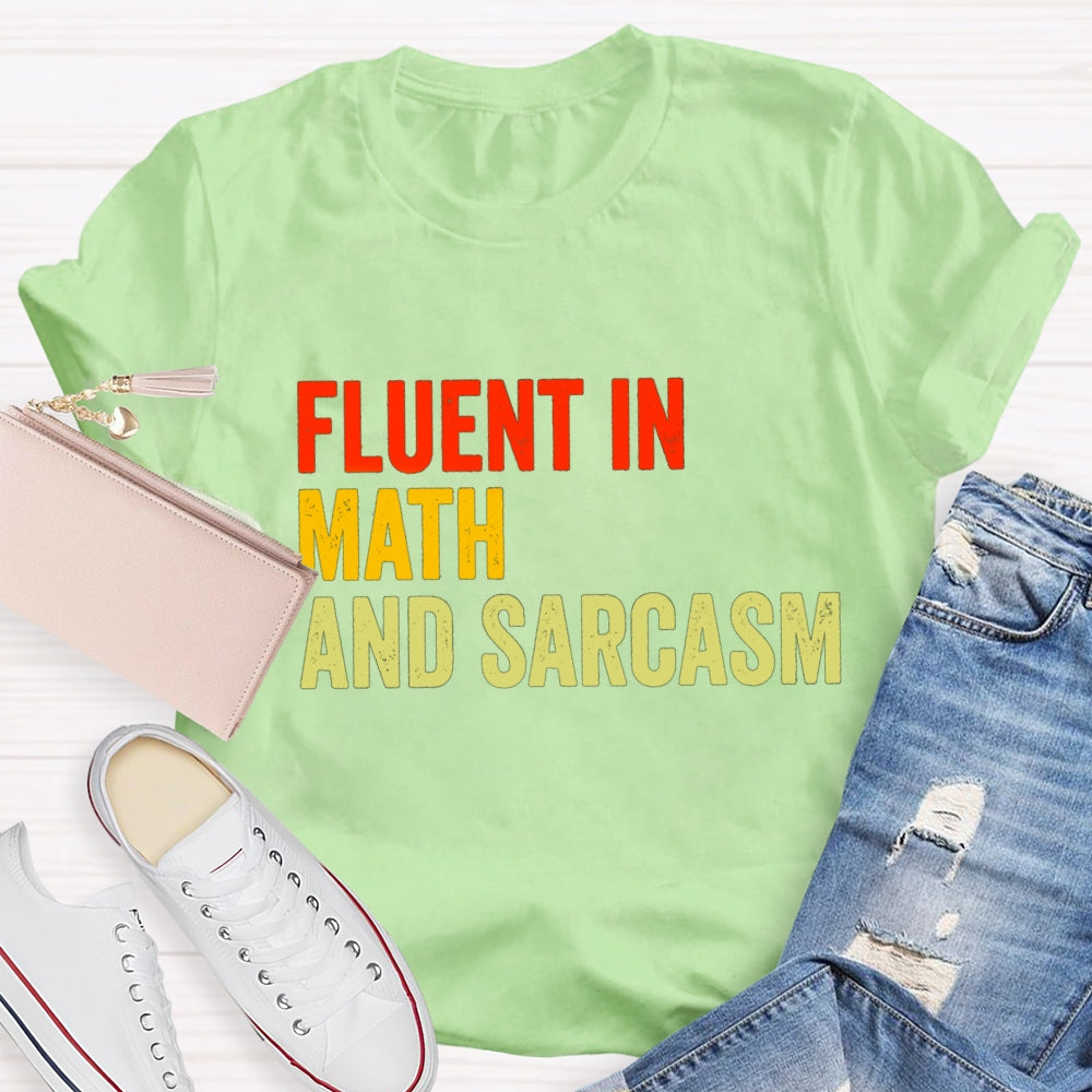 Fluent In Math And Sarcasm Math Teacher T-shirt