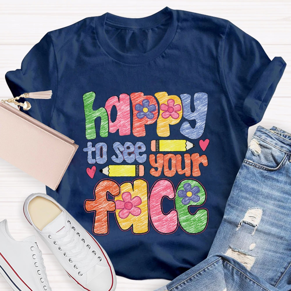 Happy To See Your Face Color Sketches T-Shirt