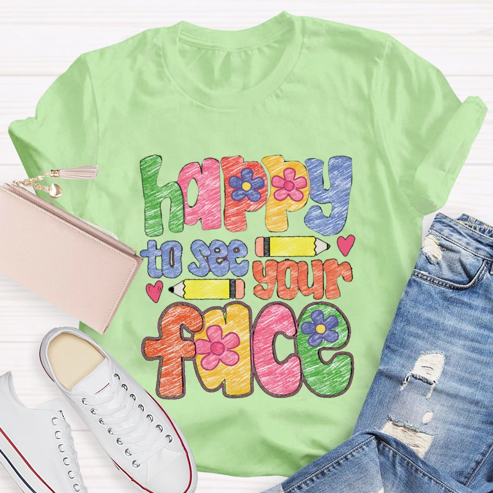 Happy To See Your Face Color Sketches T-Shirt