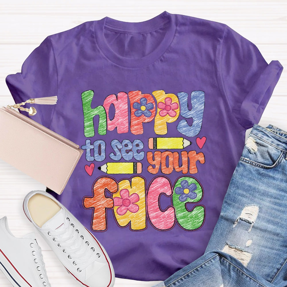 Happy To See Your Face Color Sketches T-Shirt