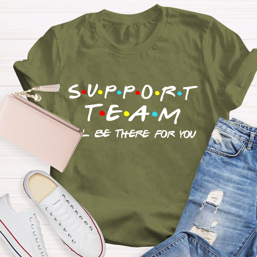 Support Team I'll Be There For You T-shirt