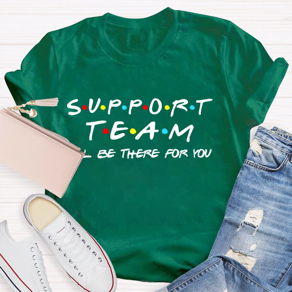 Support Team I'll Be There For You T-shirt
