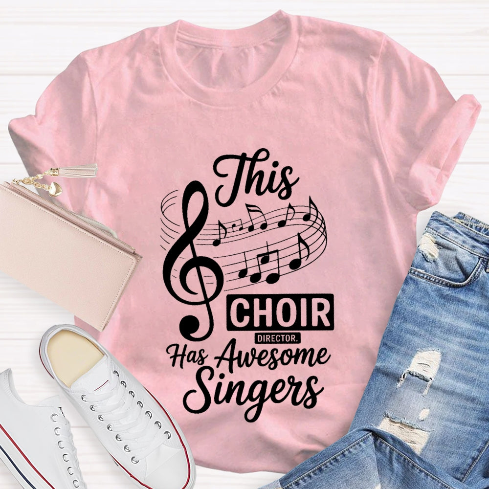 This Choir Director Has Awesome Singers T-Shirt