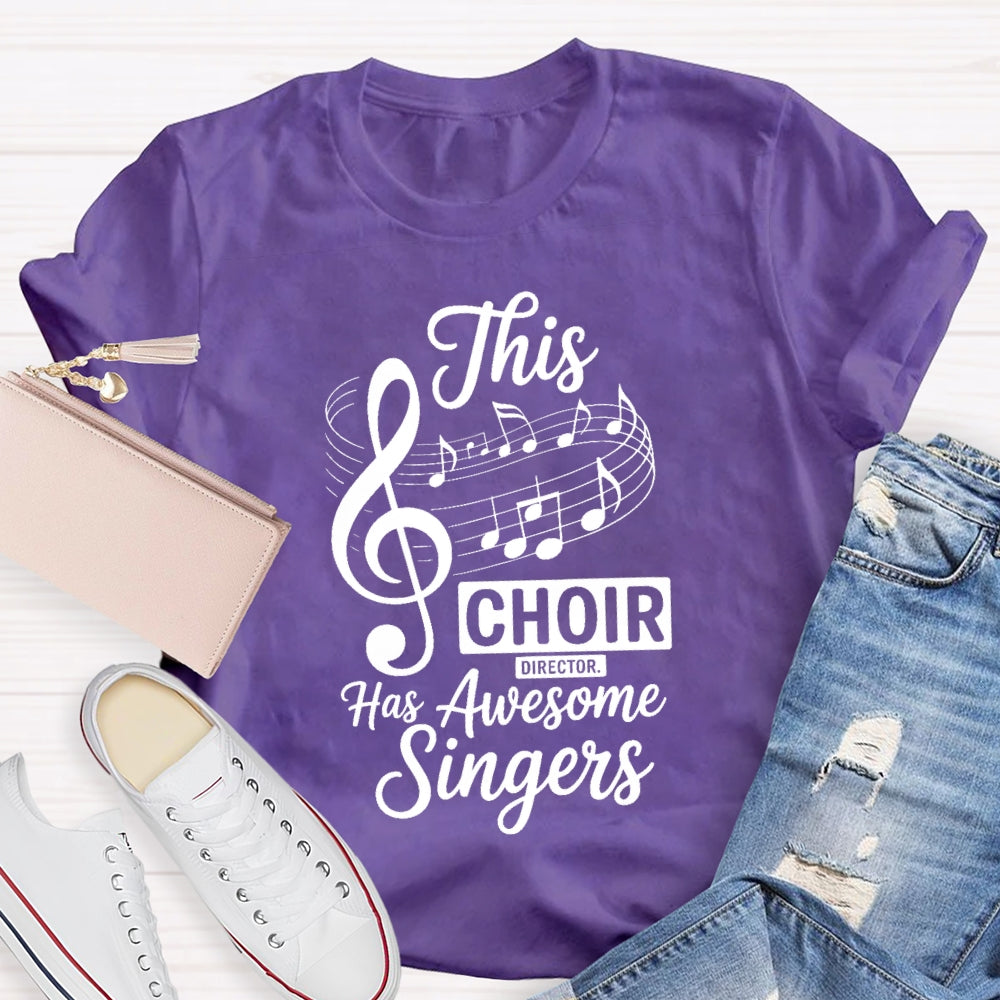 This Choir Director Has Awesome Singers T-Shirt