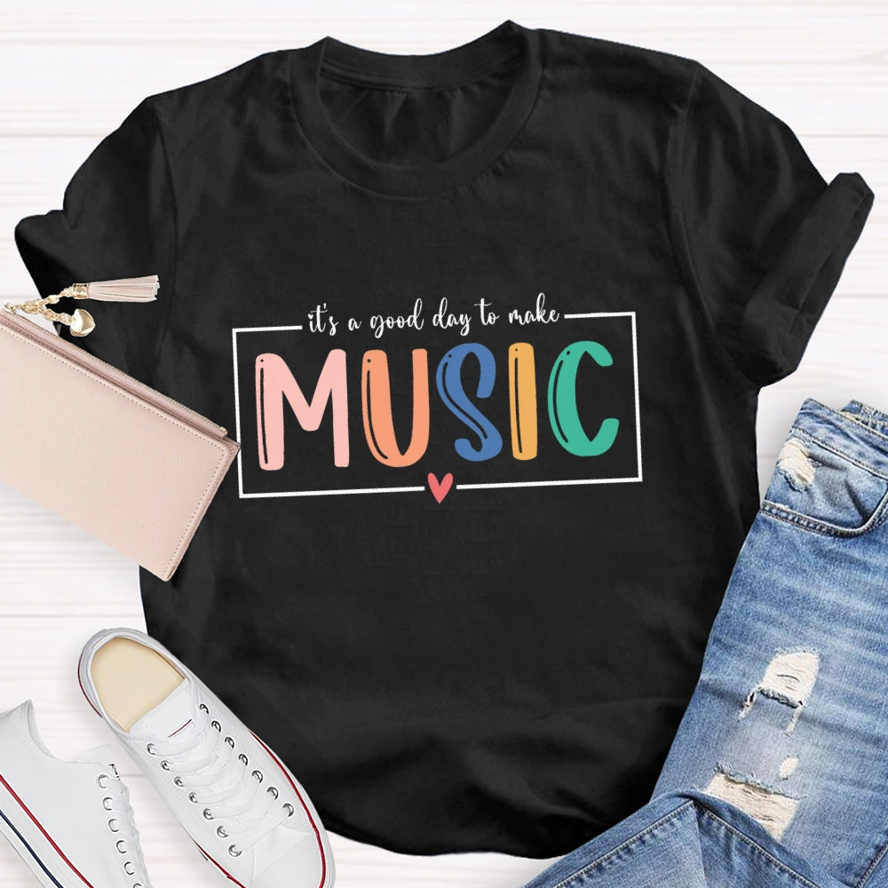 It'S A Good Day To Make Music Colorful Letter T-Shirt