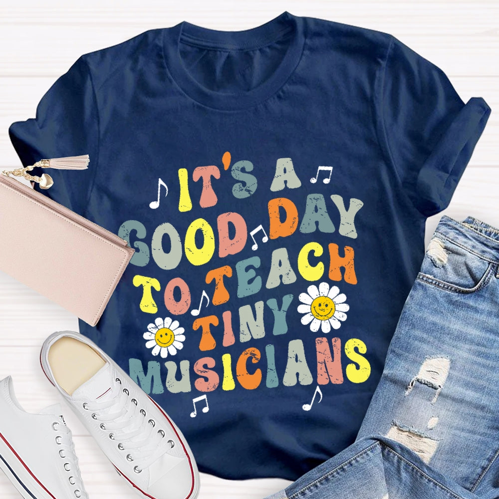 It's A Good Day To Teach Tiny Musicians Colorful Letters T-shirt