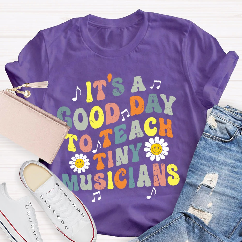 It's A Good Day To Teach Tiny Musicians Colorful Letters T-shirt