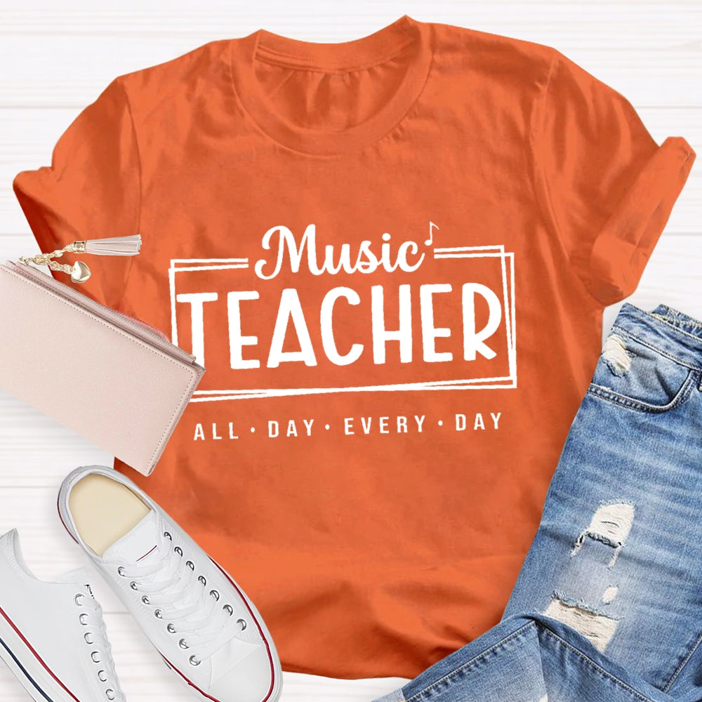 Music Teacher All Day Every Day Letters T-shirt