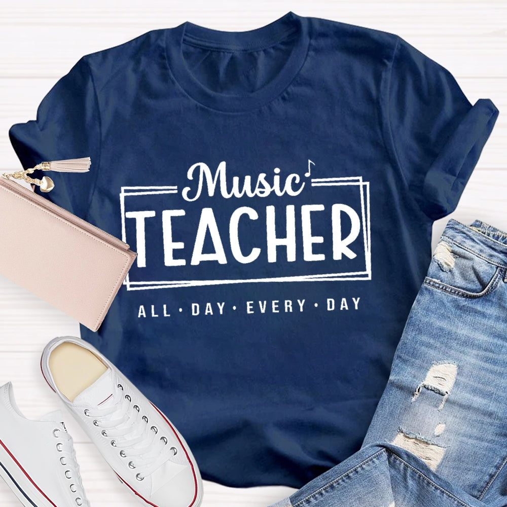 Music Teacher All Day Every Day Letters T-shirt