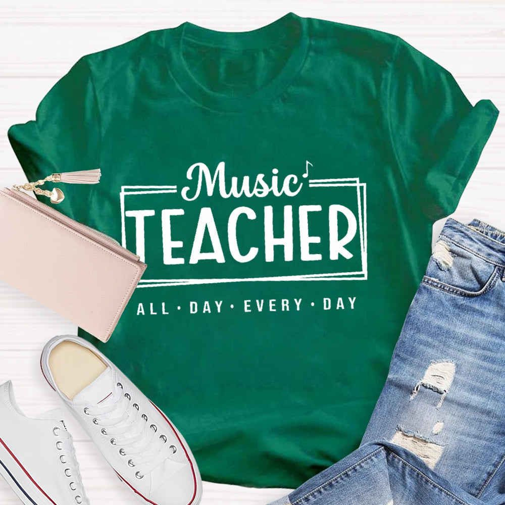 Music Teacher All Day Every Day Letters T-shirt