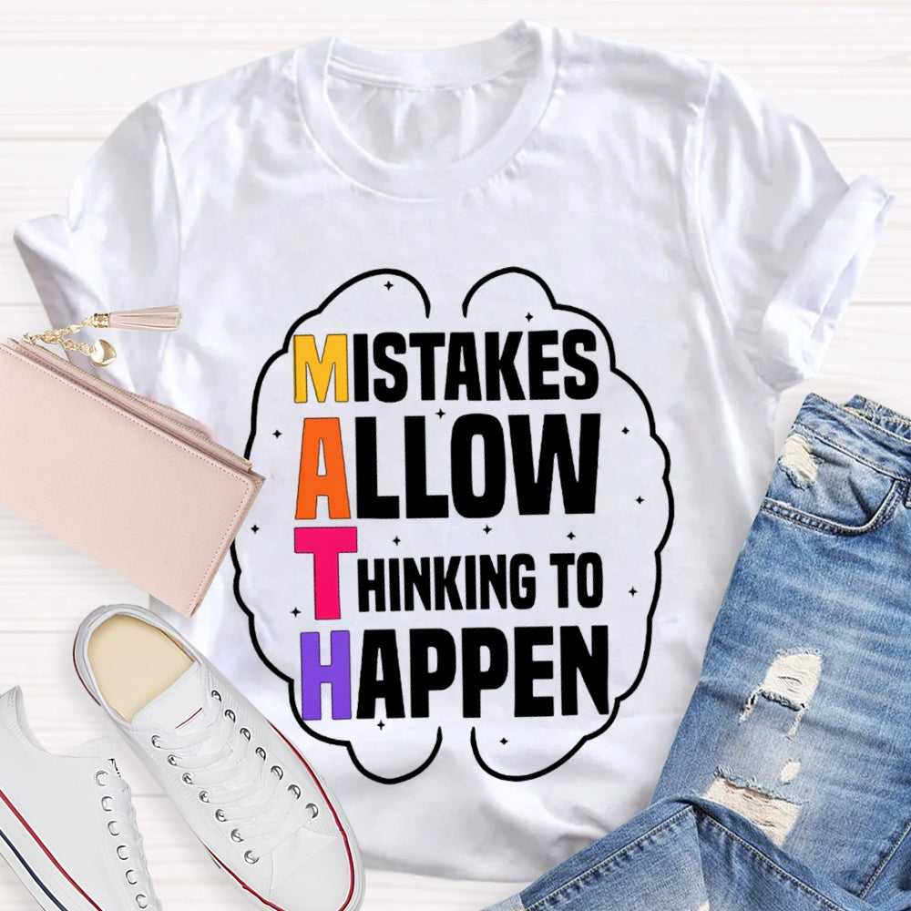 Math Mistakes Allow Thinking To Happen T-shirt
