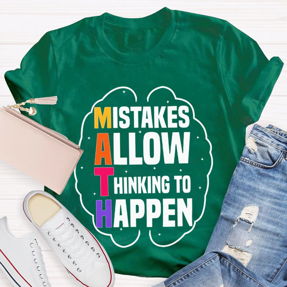 Math Mistakes Allow Thinking To Happen T-shirt