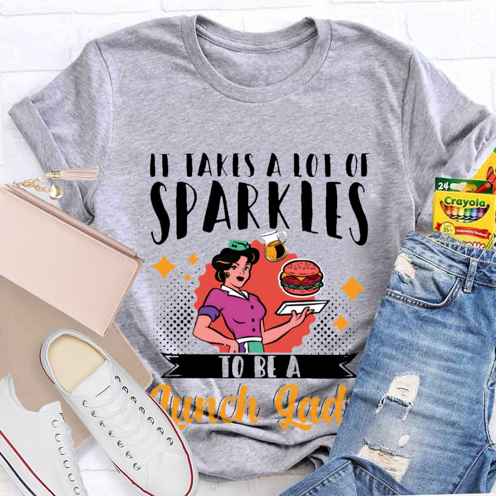It Takes A Lot Of Sparkle To Be A Lunch Lady Printing T-shirt