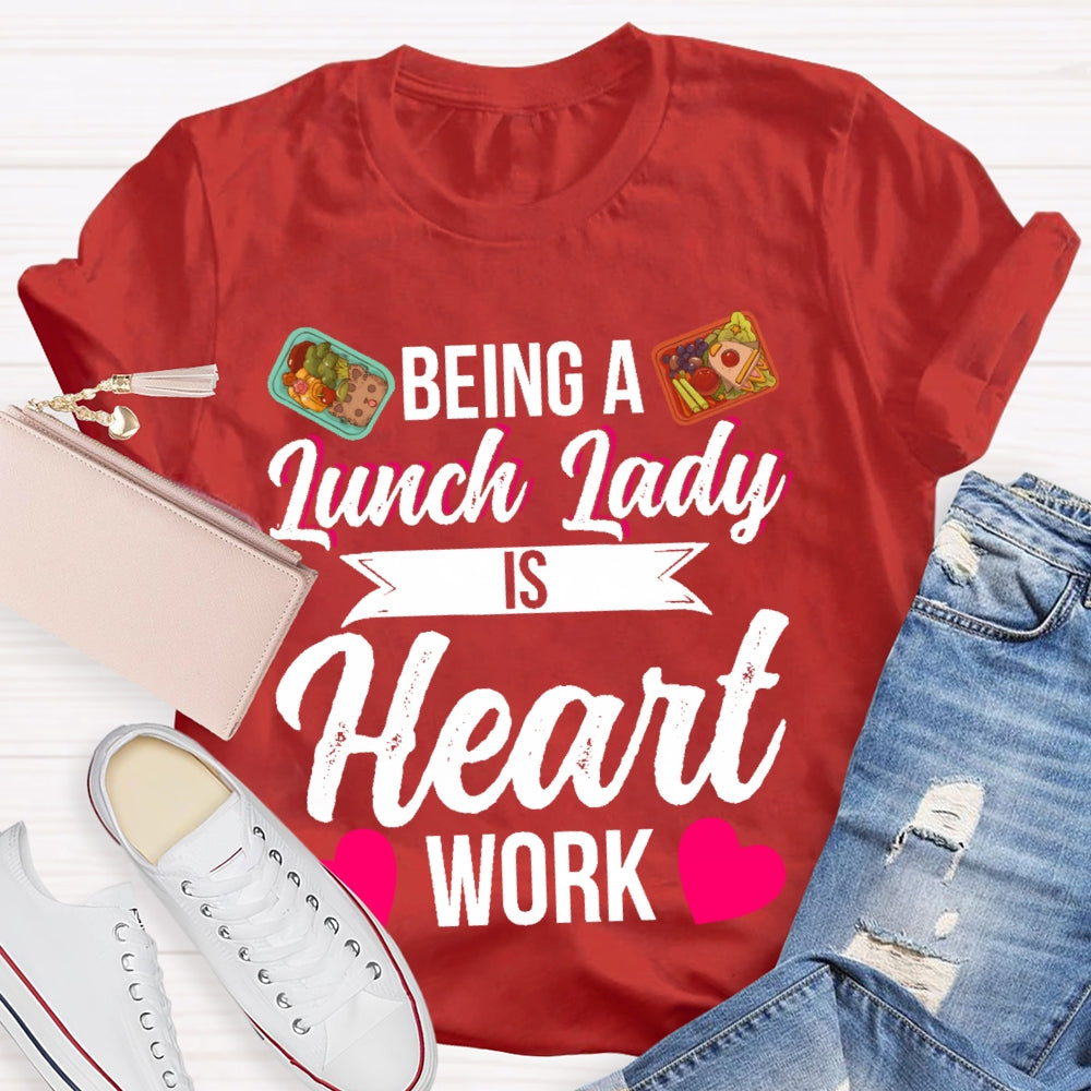Being A Lunch Lady Is A Heart Work T-shirt
