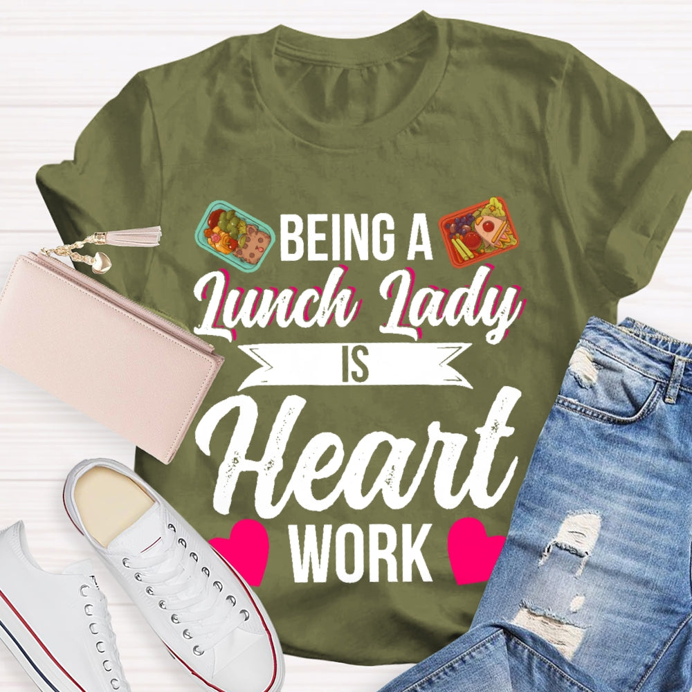 Being A Lunch Lady Is A Heart Work T-shirt