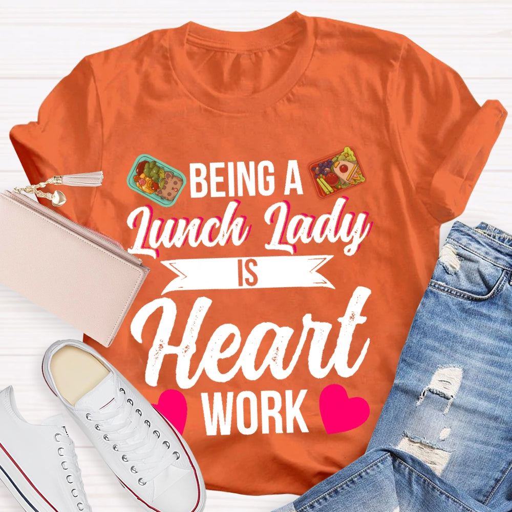 Being A Lunch Lady Is A Heart Work T-shirt