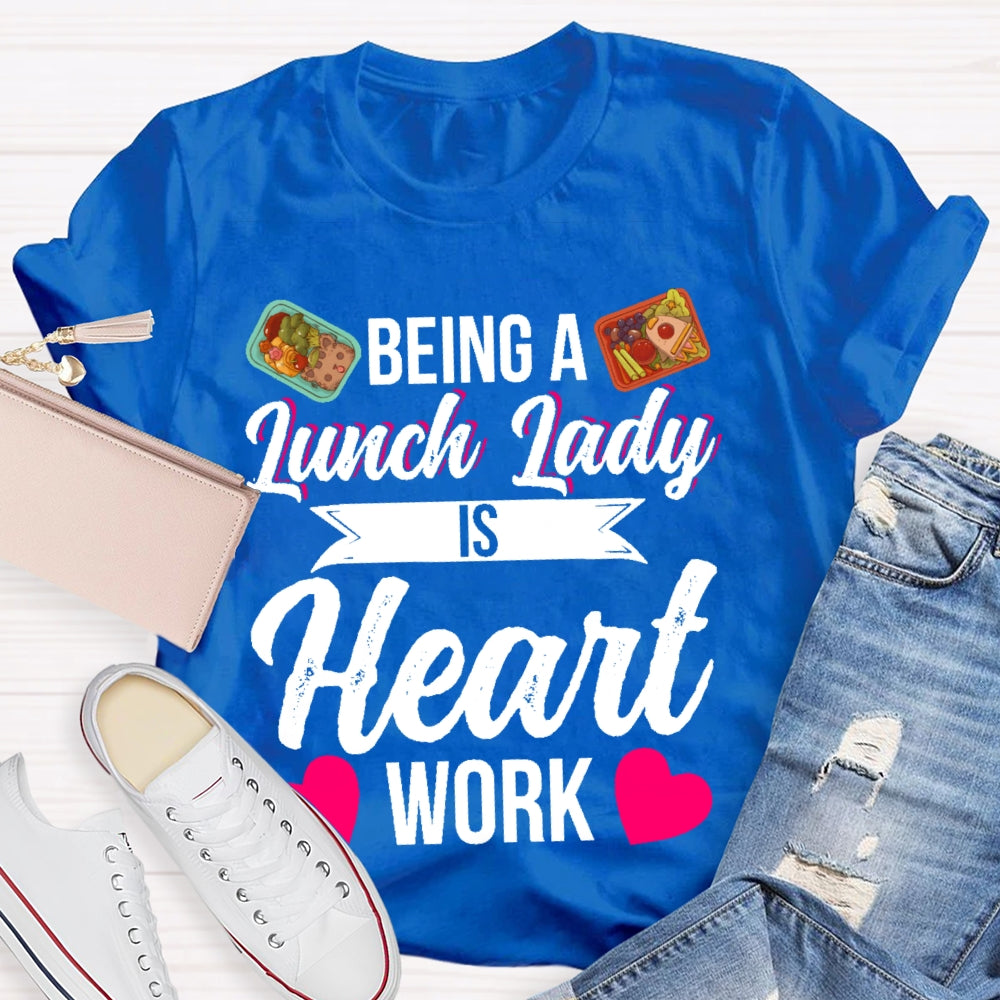 Being A Lunch Lady Is A Heart Work T-shirt