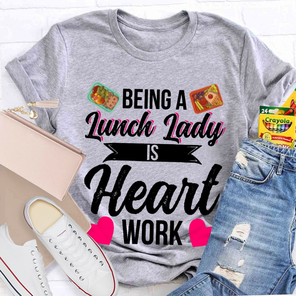 Being A Lunch Lady Is A Heart Work T-shirt