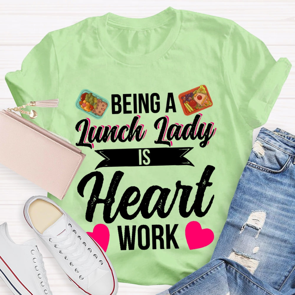 Being A Lunch Lady Is A Heart Work T-shirt