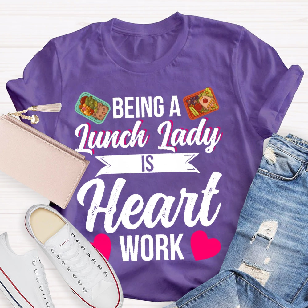 Being A Lunch Lady Is A Heart Work T-shirt