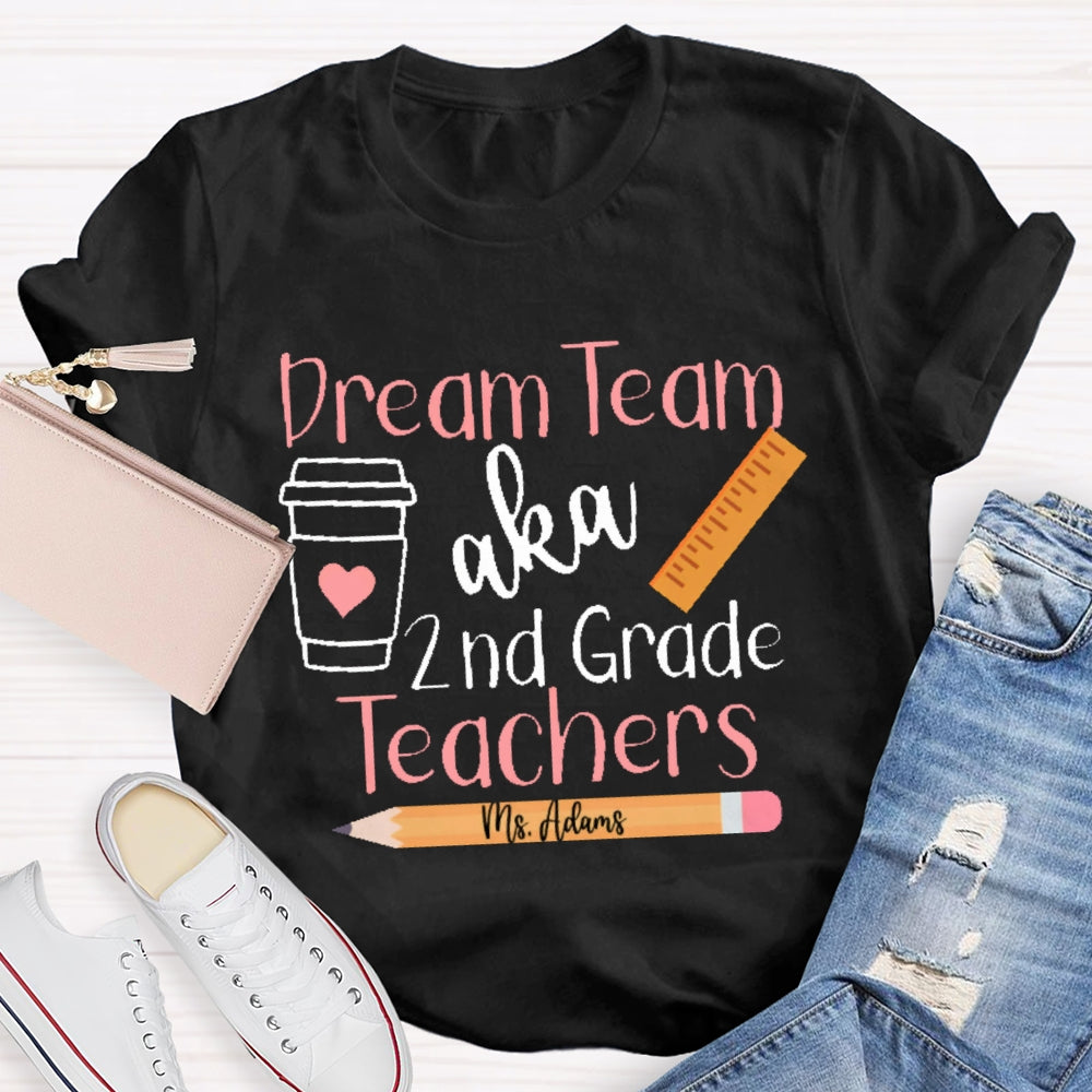 Personalized Name And Grade Dream Team Aka 2nd Grade Teachers  Letters T-shirt