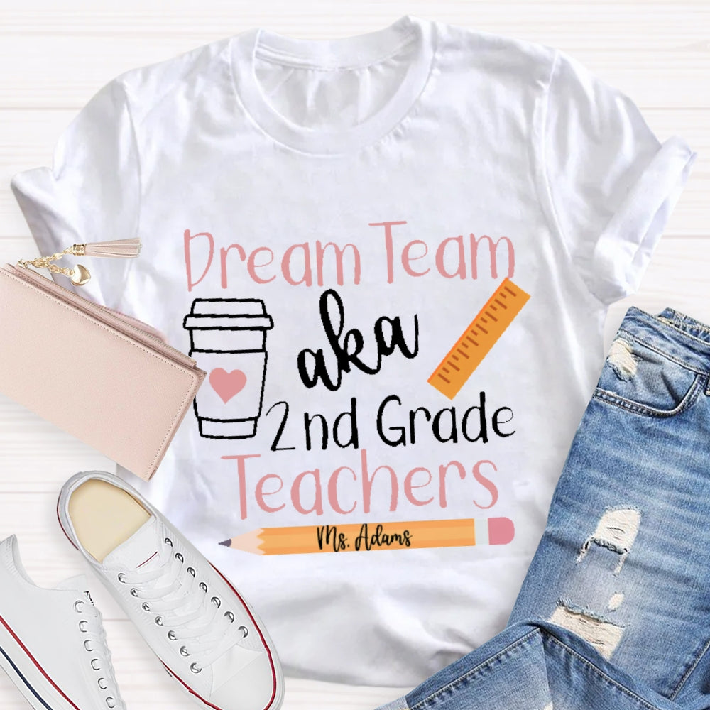 Personalized Name And Grade Dream Team Aka 2nd Grade Teachers  Letters T-shirt