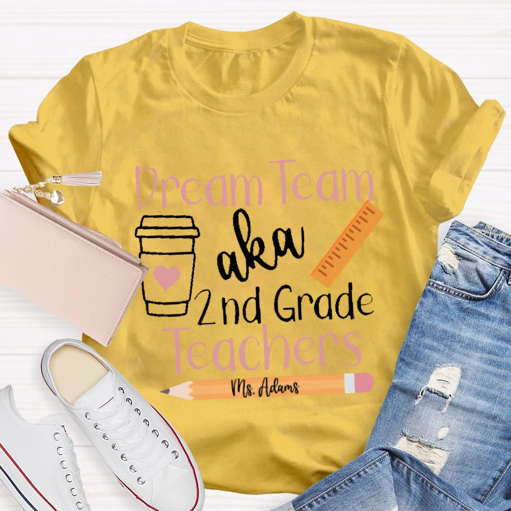Personalized Name And Grade Dream Team Aka 2nd Grade Teachers  Letters T-shirt