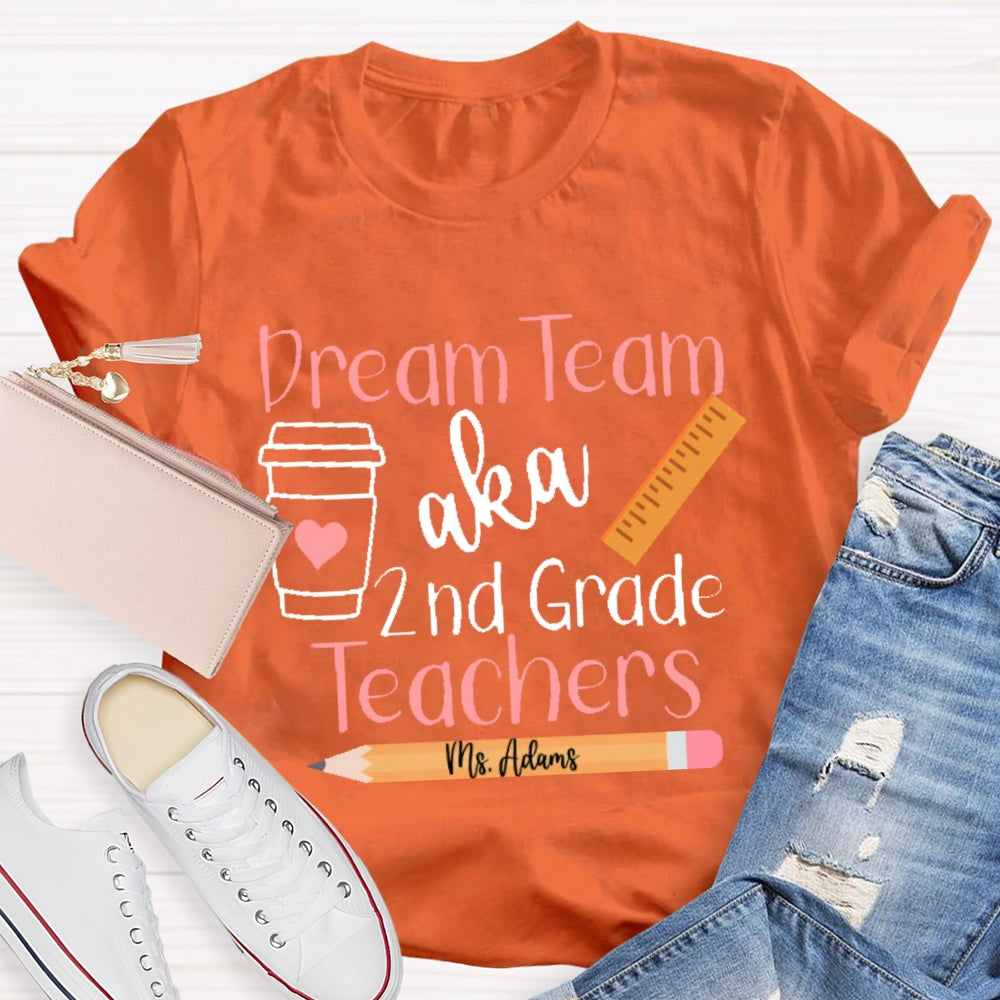 Personalized Name And Grade Dream Team Aka 2nd Grade Teachers  Letters T-shirt