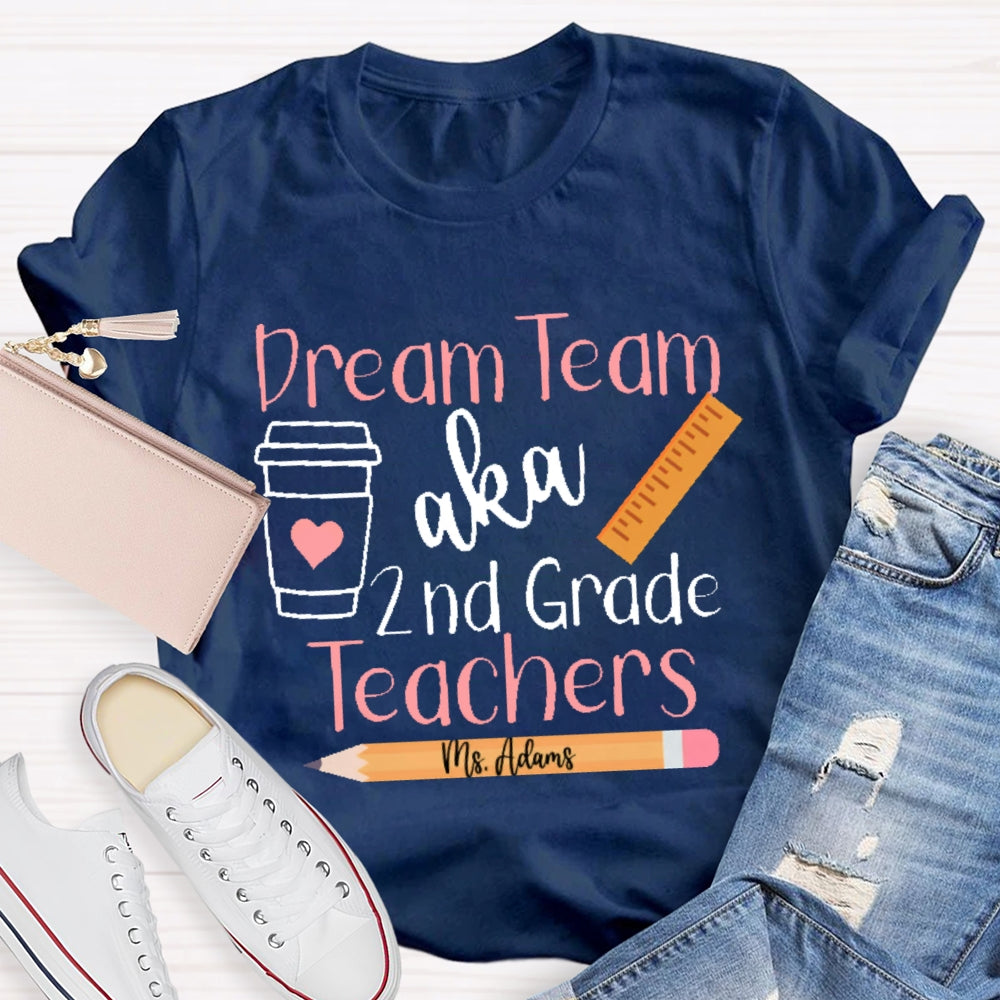 Personalized Name And Grade Dream Team Aka 2nd Grade Teachers  Letters T-shirt