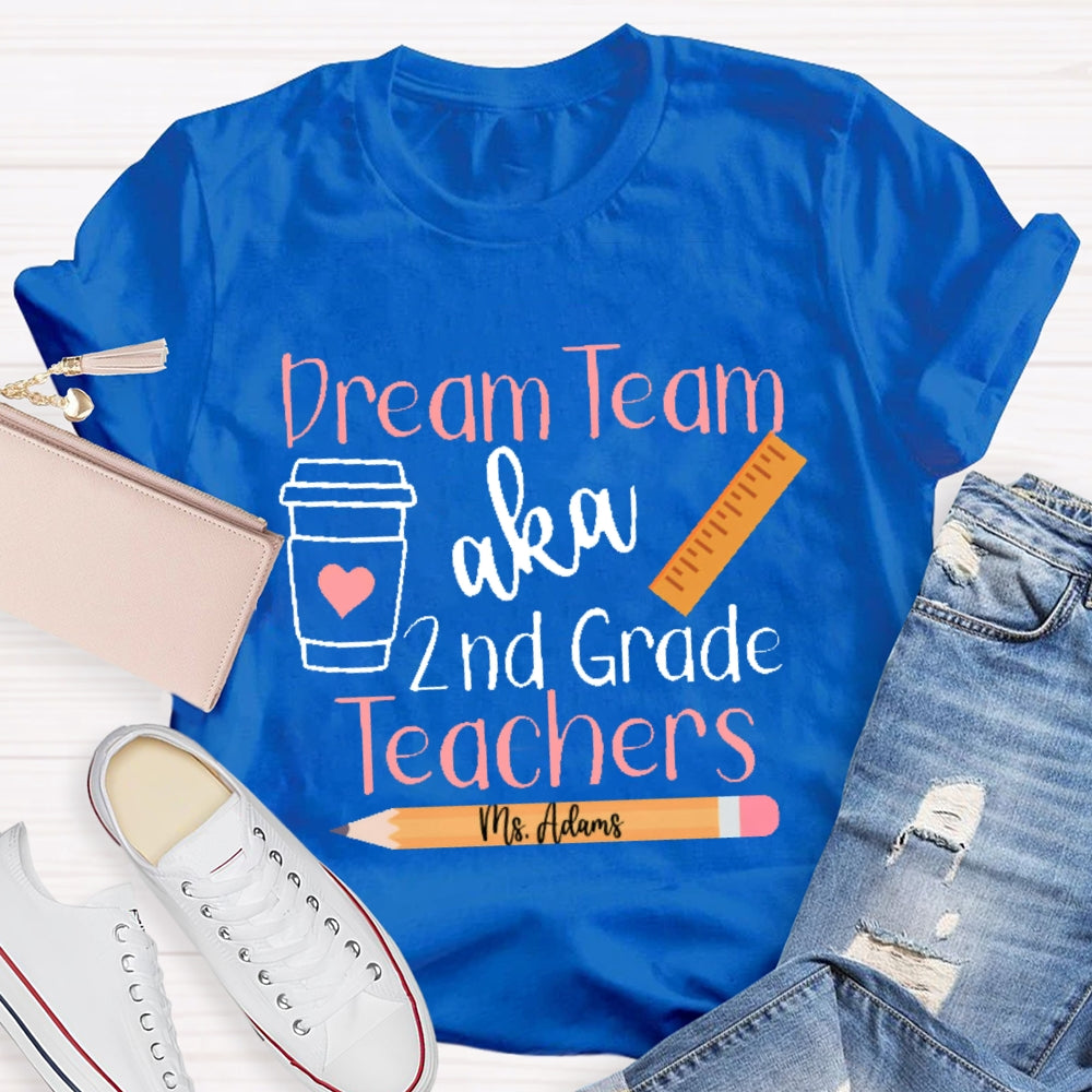 Personalized Name And Grade Dream Team Aka 2nd Grade Teachers  Letters T-shirt