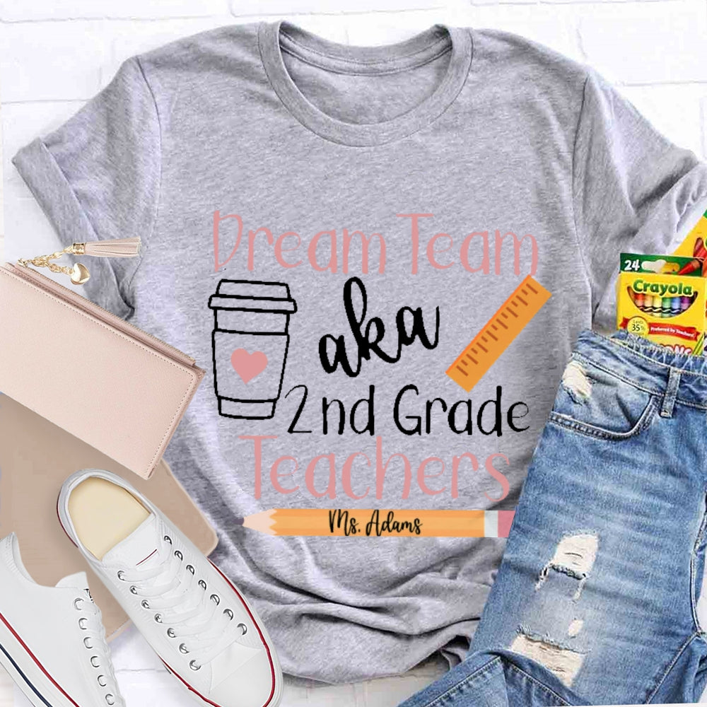 Personalized Name And Grade Dream Team Aka 2nd Grade Teachers  Letters T-shirt