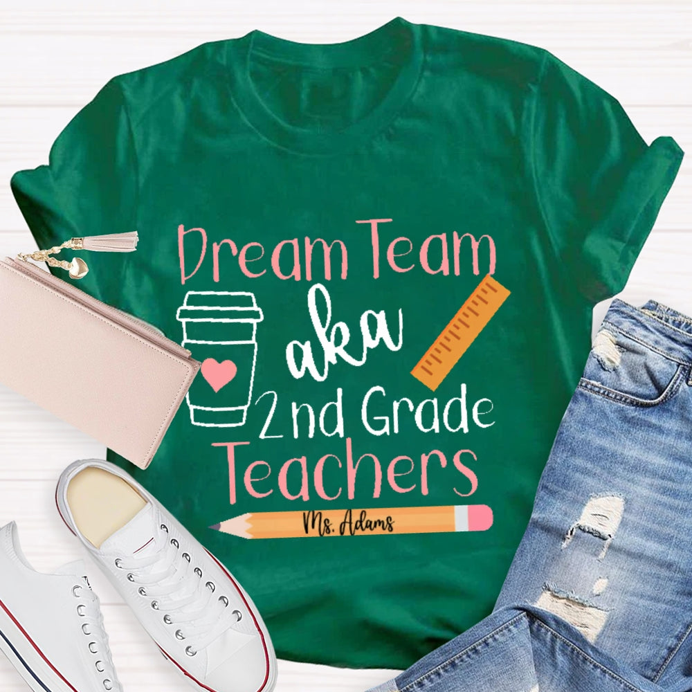 Personalized Name And Grade Dream Team Aka 2nd Grade Teachers  Letters T-shirt