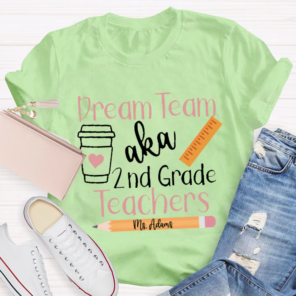 Personalized Name And Grade Dream Team Aka 2nd Grade Teachers  Letters T-shirt