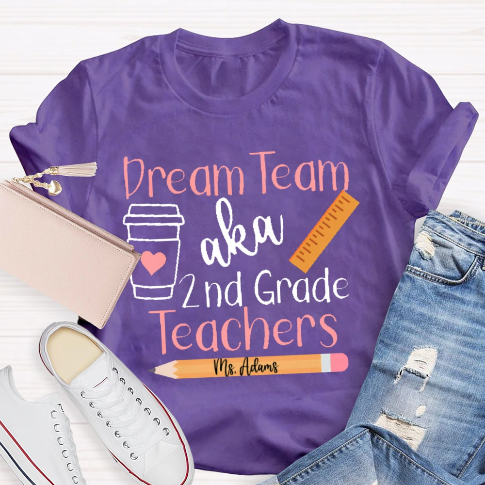 Personalized Name And Grade Dream Team Aka 2nd Grade Teachers  Letters T-shirt