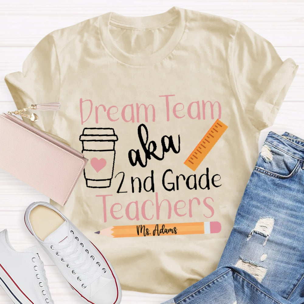 Personalized Name And Grade Dream Team Aka 2nd Grade Teachers  Letters T-shirt