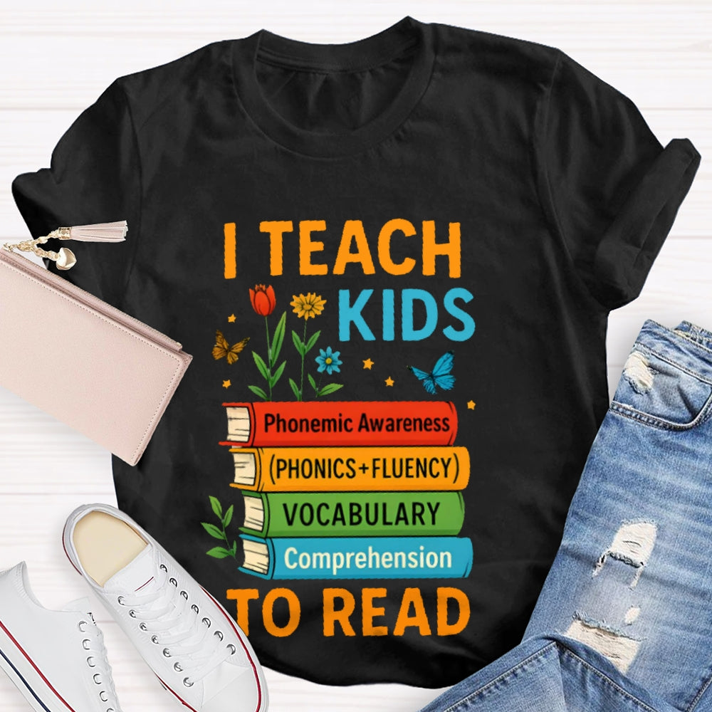 I Teach Kids To Read Books T-shirt