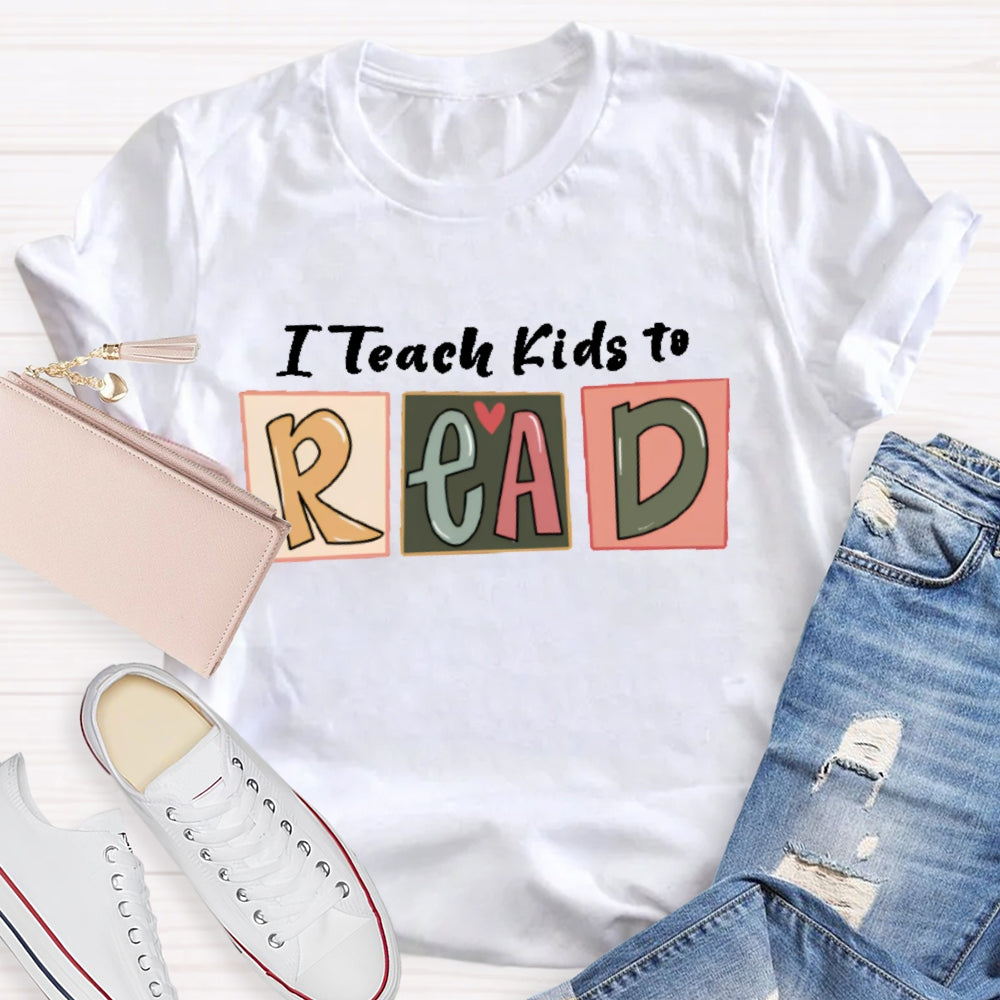 I Teach Kids To Read  Letters T-shirt